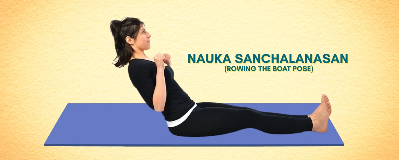 Nauka Sanchalanasana - A Complete guide