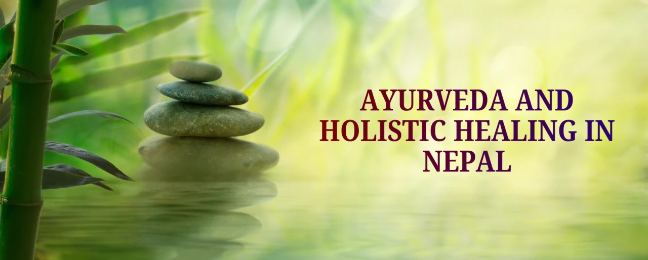 Ayurveda and Holistic Healing in Nepal: Ancient Wisdom Meets Modern Wellness