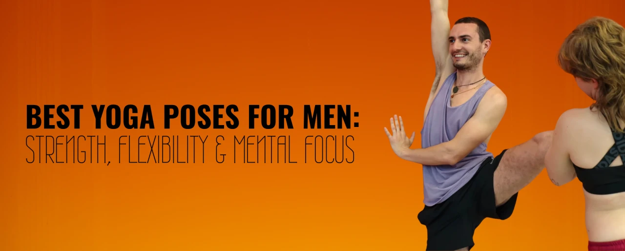 Yoga Poses for Men: Build Strength, Flexibility and Confidence