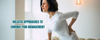 Holistic Approach to Chronic Pain Management
